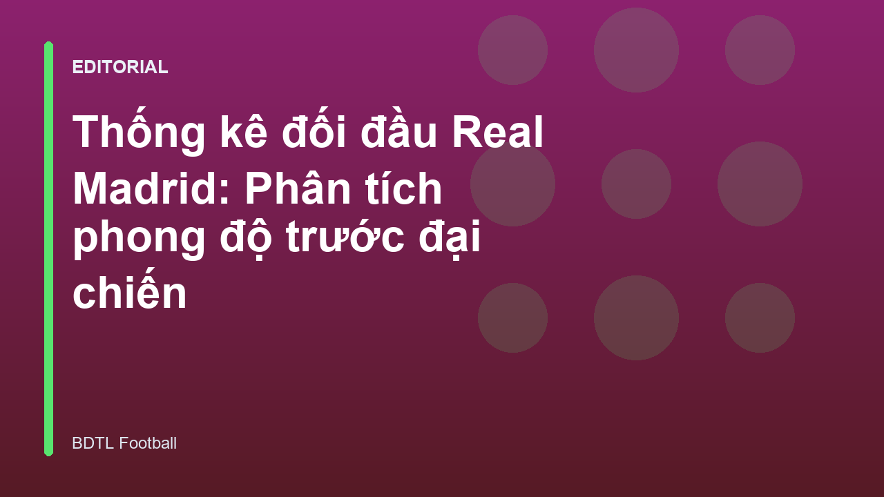 Thống kê đối đầu Real Madrid trong các trận đấu lớn